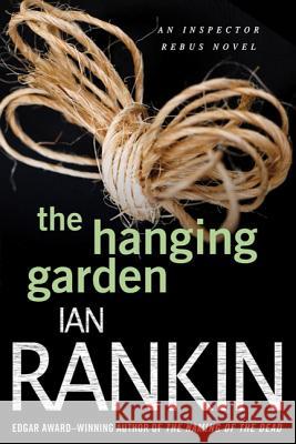The Hanging Garden: An Inspector Rebus Mystery Ian Rankin 9780312617158 St. Martin's Griffin