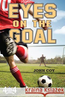 Eyes on the Goal John Coy 9780312659226 Square Fish