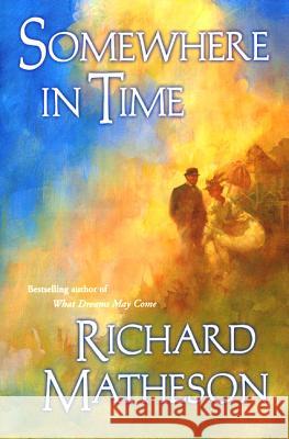 Somewhere in Time Richard Matheson Niven 9780312868864 Tor Books