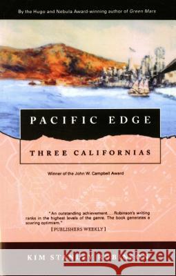 Pacific Edge: Three Californias Kim Stanley Robinson 9780312890384 Orb Books