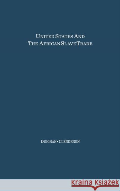 The United States and the African Slave Trade: 1619-1862 Duignan, Peter 9780313200090 Greenwood Press