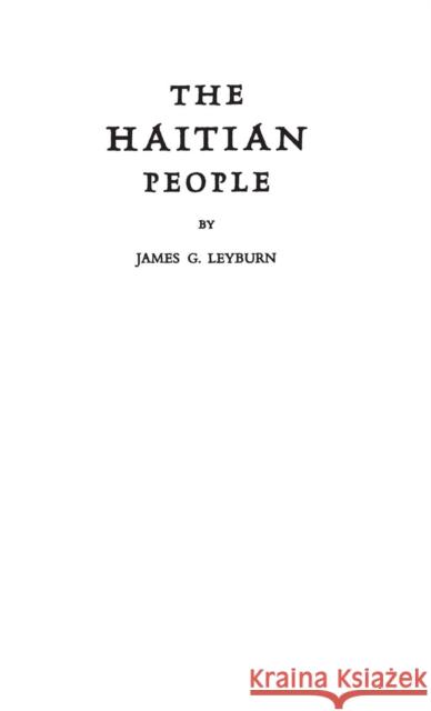 The Haitian People James Graham Leyburn Sidney W. Mintz 9780313221552 Greenwood Press