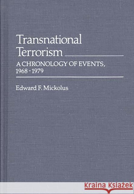 Transnational Terrorism: A Chronology of Events, 1968-1979 Mickolus, Edward F. 9780313222061 Greenwood Press