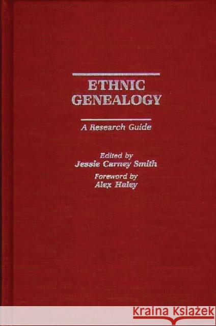 Ethnic Genealogy: A Research Guide Smith, Jessie 9780313225932 Greenwood Press