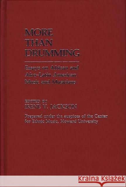 More Than Drumming: Essays on African and Afro-Latin American Music and Musicians Jackson, Irene V. 9780313230936 Greenwood Press