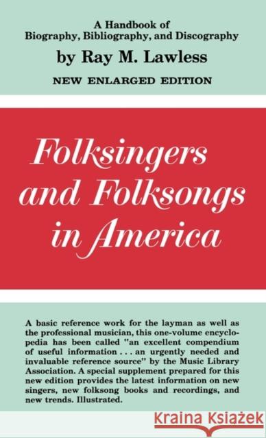 Folksingers and Folksongs in America: A Handbook of Biography, Bibliography, and Discography Lawless, Ray McKinley 9780313231049 Greenwood Press