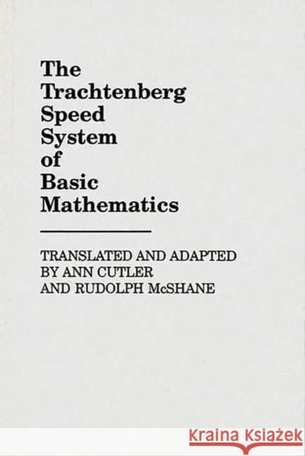 The Trachtenberg Speed System of Basic Mathematics Ann Cutler Rudolph McShane Rudolph Matas McShane 9780313232008 Greenwood Press