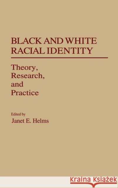 Black and White Racial Identity: Theory, Research, and Practice Helms, Janet E. 9780313263521 Greenwood Press