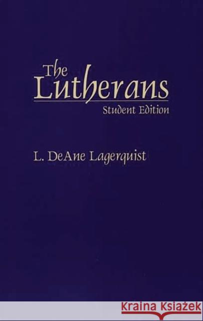 The Lutherans L. DeAne Lagerquist 9780313275494 Greenwood Press