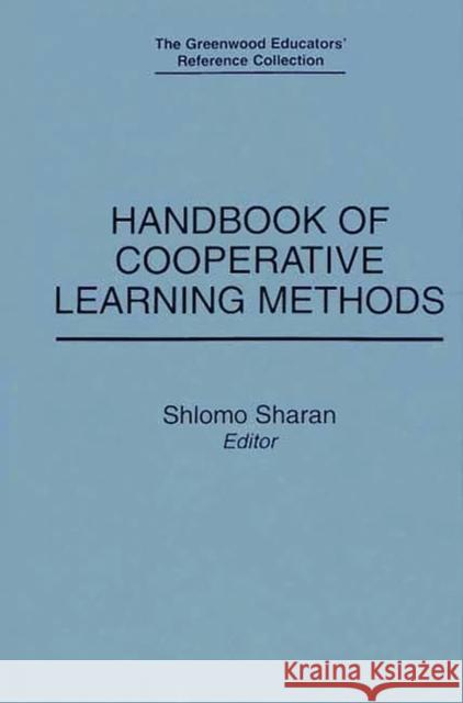 Handbook of Cooperative Learning Methods Sharan                                   Shlomo Sharan 9780313283529 Greenwood Press