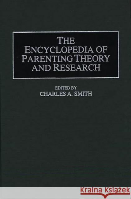 The Encyclopedia of Parenting Theory and Research Charles A. Smith 9780313296994 Greenwood Press