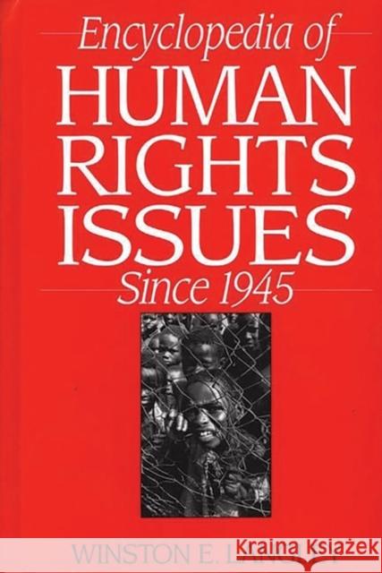 Encyclopedia of Human Rights Issues Since 1945 Winston Langley 9780313301636 Greenwood Press