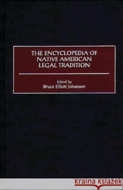 The Encyclopedia of Native American Legal Tradition Bruce Elliott Johansen Charles Riley Cloud 9780313301674 Greenwood Press