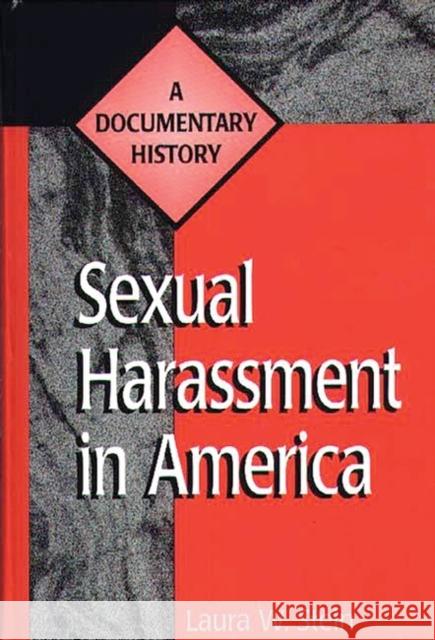 Sexual Harassment in America: A Documentary History Stein, Laura W. 9780313301841 Greenwood Press