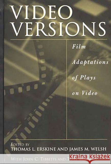 Video Versions: Film Adaptations of Plays on Video Erskine, Thomas L. 9780313301858 Greenwood Press