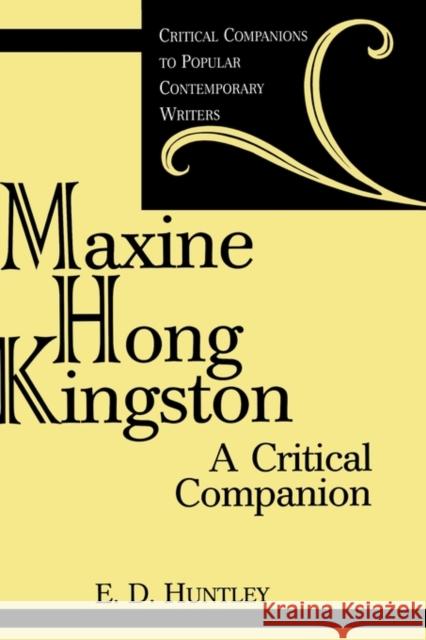 Maxine Hong Kingston: A Critical Companion Huntley, Edelma D. 9780313308772 Greenwood Press