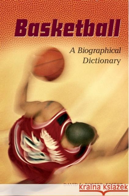 Basketball: A Biographical Dictionary Porter, David L. 9780313309526 Greenwood Press