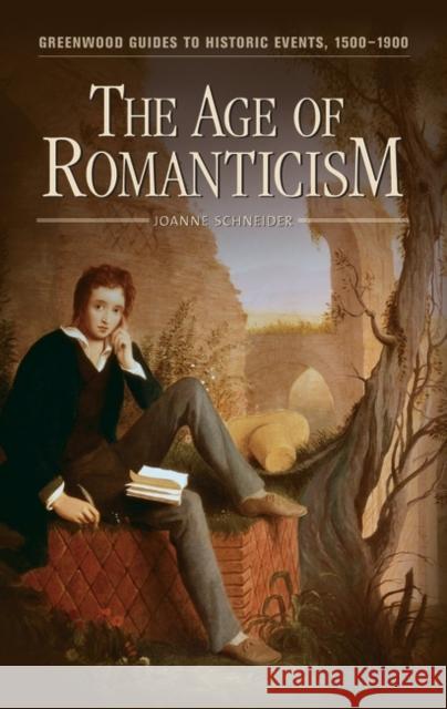 The Age of Romanticism Joanne Schneider 9780313317644 Greenwood Press