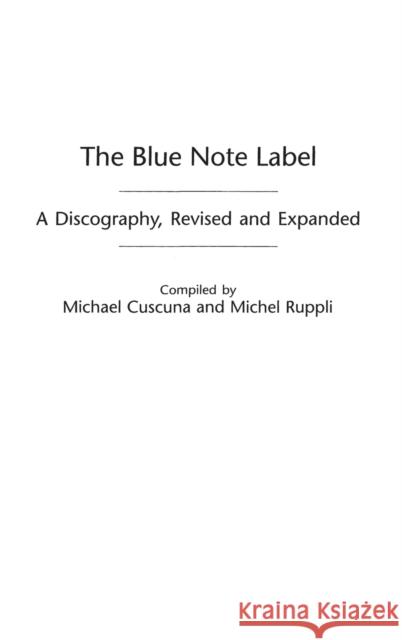 The Blue Note Label: A Discography Cuscuna, Michael 9780313318269 Greenwood Press