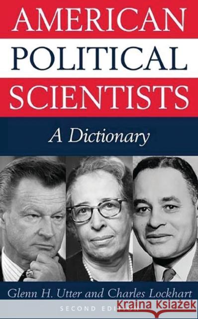 American Political Scientists: A Dictionary Utter, Glenn H. 9780313319570 Greenwood Press