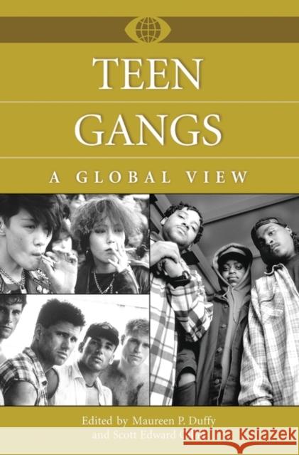 Teen Gangs: A Global View Duffy, Maureen P. 9780313321504 Greenwood Press