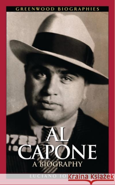 Al Capone: A Biography Luciano J. Iorizzo 9780313323171 Greenwood Press