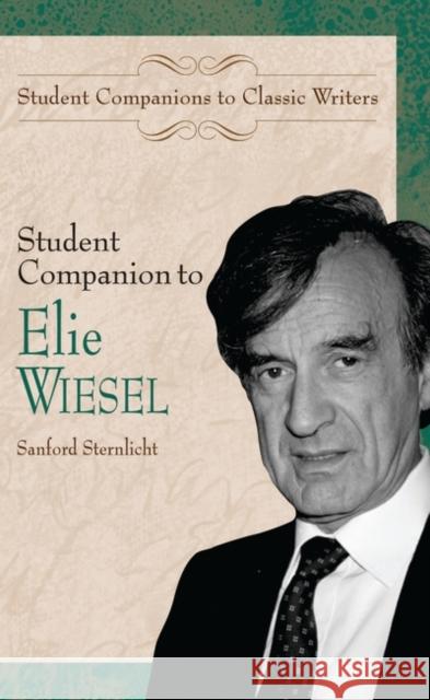Student Companion to Elie Wiesel Sanford V. Sternlicht 9780313325304 Greenwood Press
