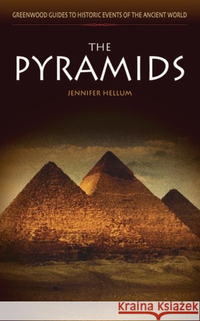 The Pyramids Jennifer Hellum 9780313325809 Greenwood Publishing Group