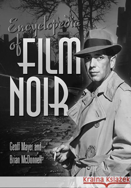 Encyclopedia of Film Noir Geoff Mayer Brian McDonnell 9780313333064 Greenwood Press