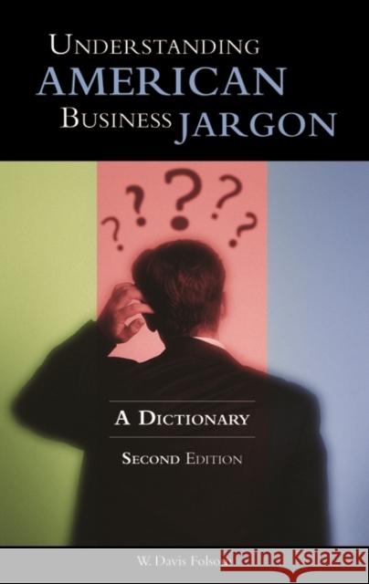 Understanding American Business Jargon: A Dictionary Folsom, W. Davis 9780313334504 Greenwood Press