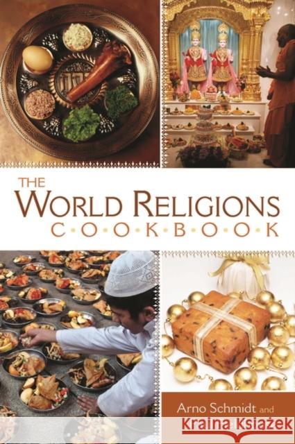 The World Religions Cookbook Arno Schmidt Paul Fieldhouse 9780313335044 Greenwood Press