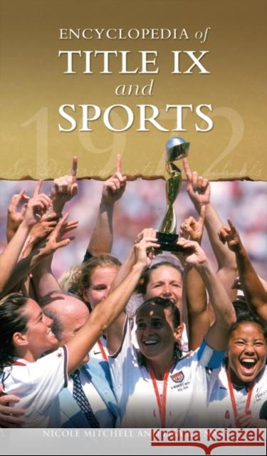 Encyclopedia of Title IX and Sports Nicole Mitchell Lisa A. Ennis 9780313335877 Greenwood Press