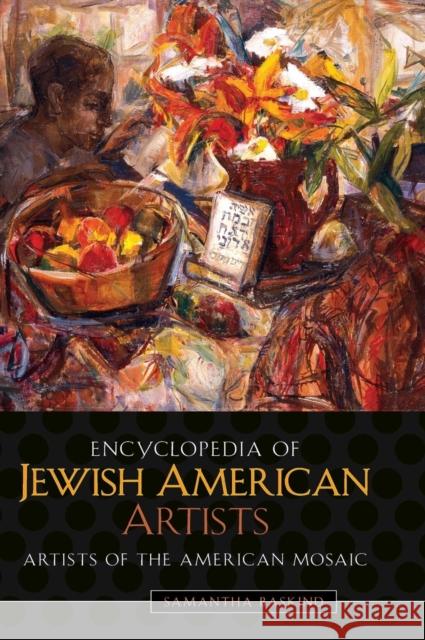 Encyclopedia of Jewish American Artists Samantha Baskind 9780313336379 Greenwood Press