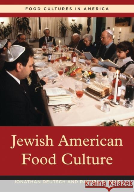 Jewish American Food Culture Jonathan Deutsch Rachel D. Saks 9780313343193 Greenwood Press