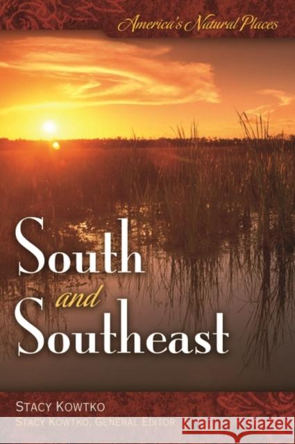America's Natural Places: South and Southeast Stacy S. Kowtko 9780313352690 Heinemann Educational Books