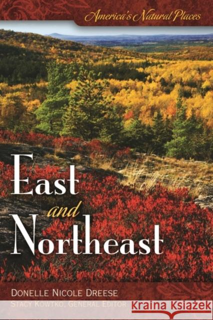 America's Natural Places: East and Northeast Donelle N. Dreese 9780313353123 Heinemann Educational Books