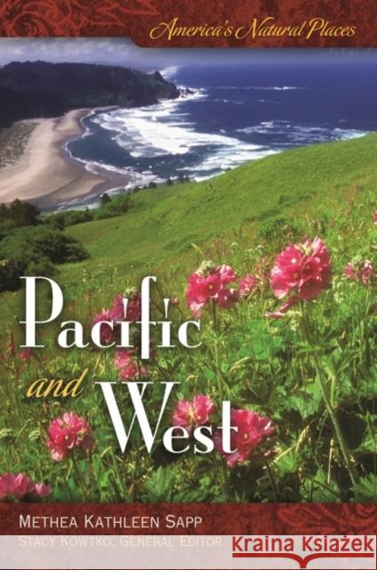 America's Natural Places: Pacific and West Methea K. Sapp 9780313353185 Heinemann Educational Books