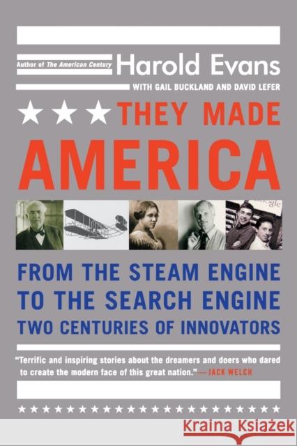 They Made America: From the Steam Engine to the Search Engine: Two Centuries of Innovators Harold Evans David Lefer Gail Buckland 9780316013857 Back Bay Books
