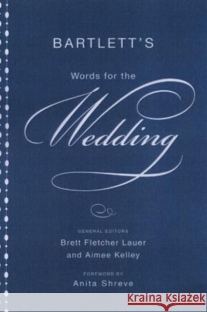 Bartlett's Words for the Wedding Aimee Kelley Brett Fletcher Lauer 9780316016964 Little Brown and Company