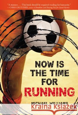 Now Is the Time for Running Michael Williams 9780316077880 Little, Brown Books for Young Readers