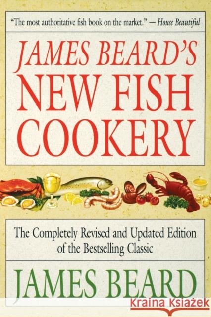 James Beard's New Fish Cookery James A. Beard 9780316085007 Little Brown and Company