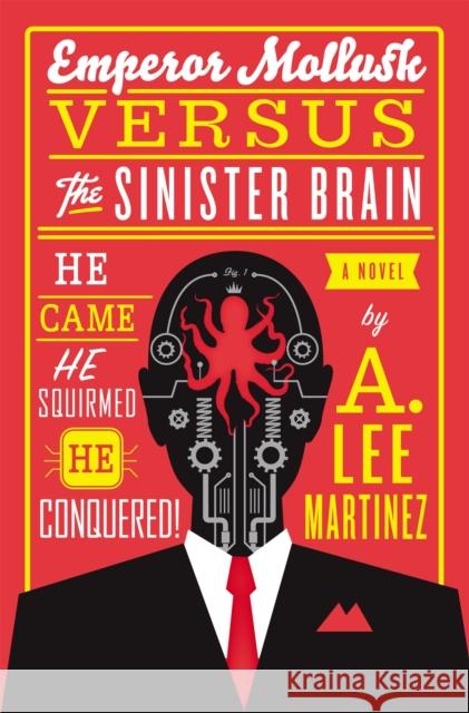 Emperor Mollusk versus The Sinister Brain Martinez, A. Lee 9780316093538 0