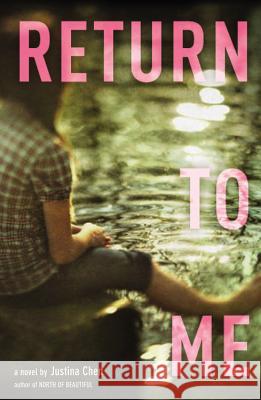 Return to Me Justina Chen 9780316102582 Little, Brown Books for Young Readers