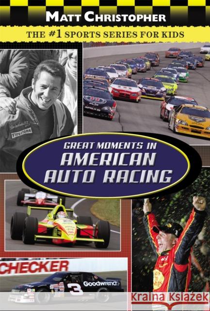 Great Moments in American Auto Racing Christopher, Matt 9780316102971 Little, Brown Books for Young Readers
