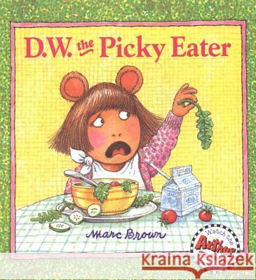 D.W. the Picky Eater Brown, Marc 9780316110488 Little Brown and Company