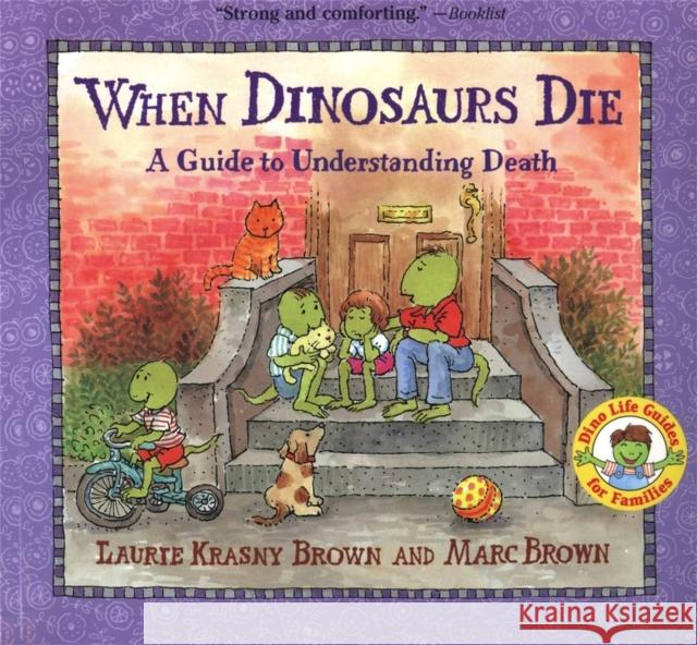 When Dinosaurs Die: A Guide To Understanding Death Marc Brown 9780316119559 Little, Brown & Company