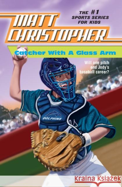 Catcher with a Glass Arm Matt Christopher 9780316139854 Little Brown and Company