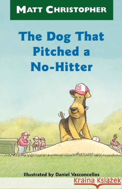 The Dog That Pitched a No-Hitter Matt Christopher Matthew F. Christopher Daniel Vasconcellos 9780316141031 Little Brown and Company
