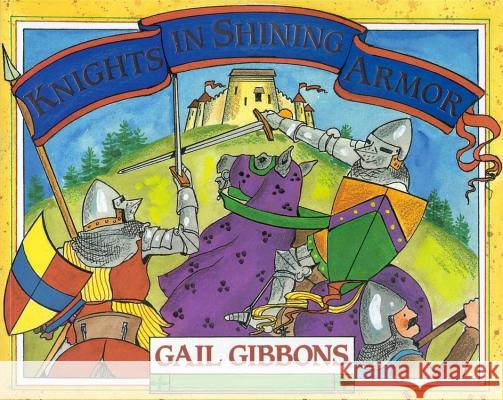 Knights in Shining Armor Gail Gibbons 9780316300384 Little Brown and Company