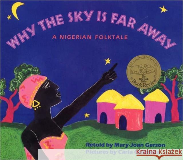 Why the Sky Is Far Away: A Nigerian Folktale Mary-Joan Gerson Carla Golembe 9780316308748 Little Brown and Company